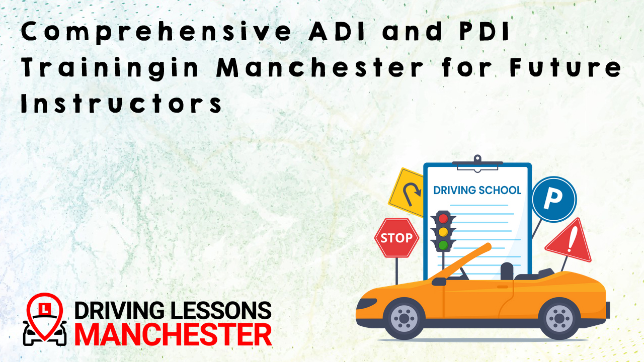 Comprehensive ADI and PDI Training in Manchester for Future Instructors