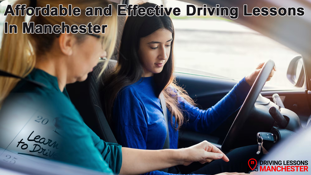 Affordable and Effective Driving Lessons in Manchester